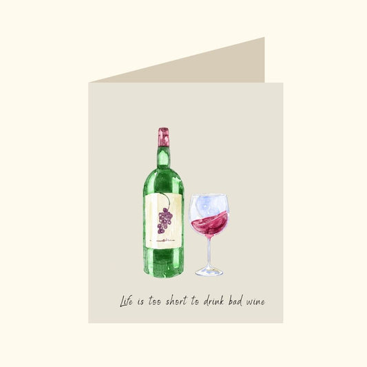 Life Is Too Short To Drink Bad Wine